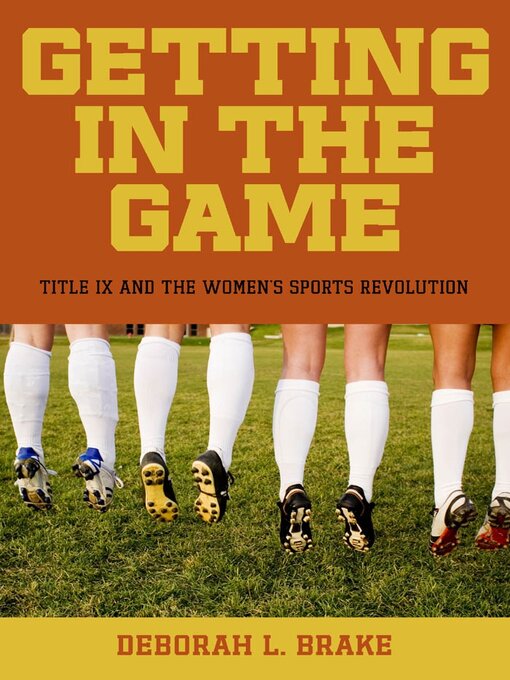 Title details for Getting in the Game by Deborah L. Brake - Available